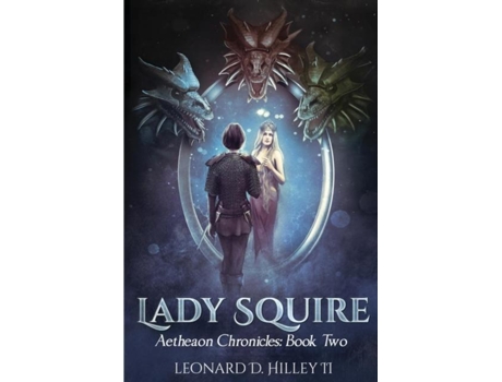 Livro Lady Squire Aetheaon Chronicles De Leonard D Hilley Ii (inglês)