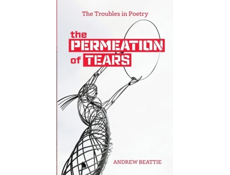 Livro The Permeation Of Tears The Troubles In Poetry De Andrew Beattie (inglês)