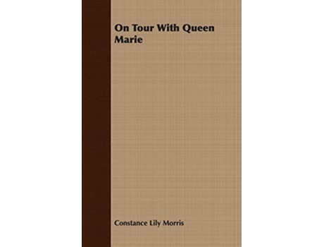 Livro On Tour With Queen Marie de Constance Lily Morris (Inglês)