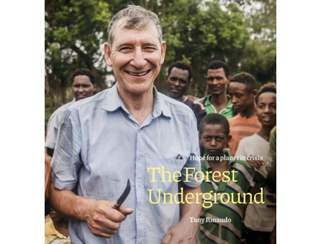 Livro The Forest Underground: Hope for a Planet in Crisis Tony Rinaudo (Inglês)