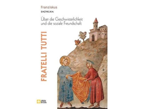 Livro Fratelli Tutti. Enzyklika Über Die Geschwisterlichkeit Und Die Soziale Freundschaft De Papst Franziskus - Jorge M Bergoglio (alemão)