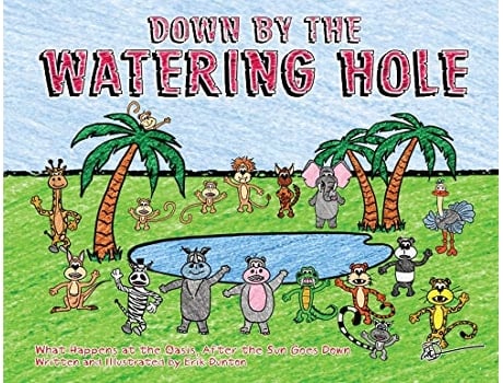 Livro Down by the Watering Hole What Happens at the Oasis After the Sun Goes Down de Erik Dunton (Inglês)