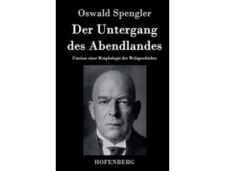 Livro Der Untergang des Abendlandes:Umrisse einer Morphologie der Weltgeschichte de Oswald Spengler (Inglês)