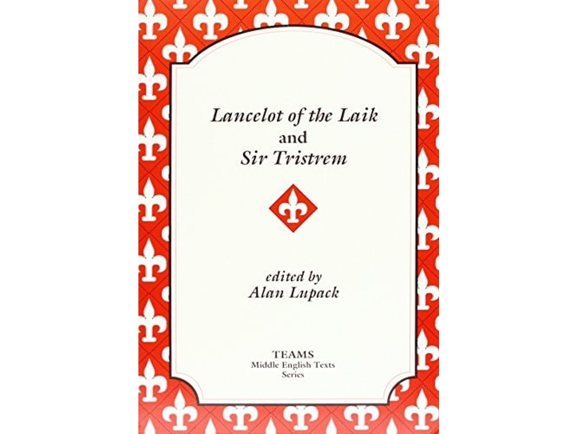 Livro Lancelot Of The Laik And Sir Tristrem De Alan Lupack E Teams (inglês)