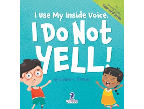 Livro I Use My Inside Voice. I Do Not Yell! An Affirmation-Themed Toddler Book About Yelling de Suzanne T Christian (Inglês)