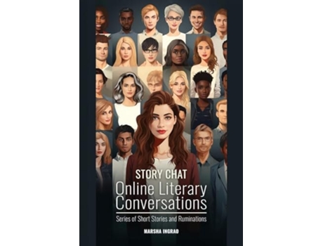 Livro Story Chat Online Literary Conversations Series of Short Stories And Ruminations de Marsha Ingrao (Inglês)
