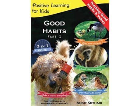 Livro Good Habits Part 1 A 3-in-1 Unique Book Teaching Children Good Habits, Values As Well As Types Of Animals De Ankit Kothari (inglês - Capa Dura)