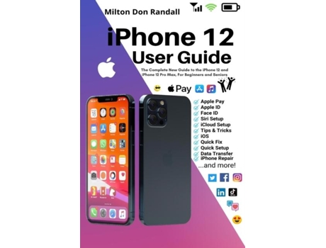 Livro Iphone 12 User Guide The Complete New Guide To The Iphone 12 And Iphone 12 Pro Max, For Beginners And Seniors De Milton Don Randall (inglês)