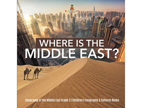 Livro Where Is the Middle East Geography of the Middle East Grade 3 Childrens Geography Cultures Books de Baby Professor (Inglês)