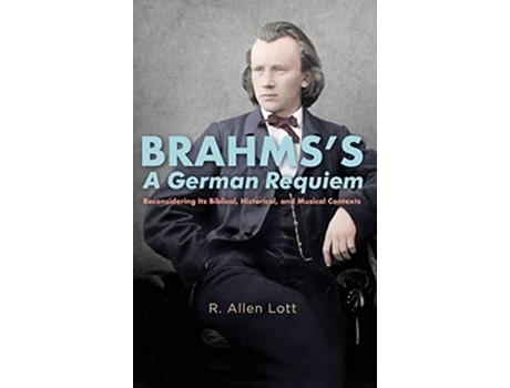Livro Brahmss A German Requiem de R Allen Lott (Inglês - Capa Dura)