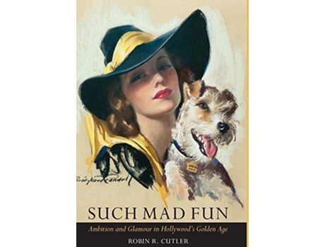 Livro Such Mad Fun Ambition and Glamour in Hollywoods Golden Age de Robin Cutler (Inglês)