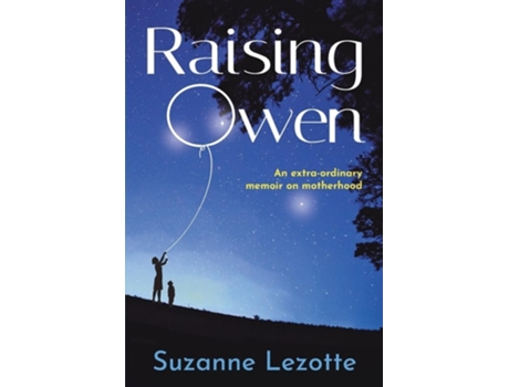 Livro Raising Owen An Extra-Ordinary Memoir on Motherhood de Suzanne Lezotte (Inglês)