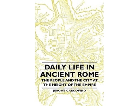 Livro Daily Life in Ancient Rome The People and the City at the Height of the Empire de Jerome Carcopino (Inglês)