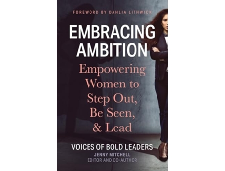 Livro Embracing Ambition Empowering Women to Step Out, Be Seen, amp Lead de Jenny Mitchell (Inglês)