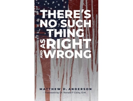 Livro Theres No Such Thing As Right And Wrong De Matthew D Anderson (inglês - Capa Dura)