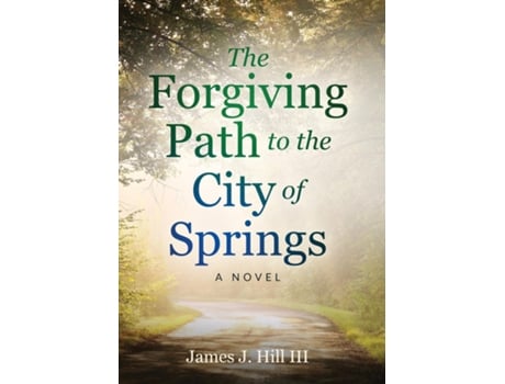 Livro The Forgiving Path to the City of Springs de James J Hill (Inglês)