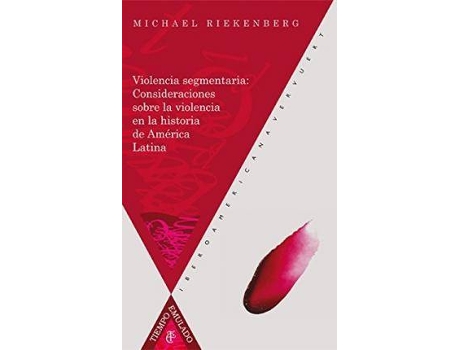 Livro Violencia Segmentaria : Consideraciones Sobre La Violencia En La Historia De América Latina de Michael Riekenberg (Espanhol)