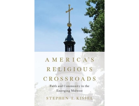 Livro america's religious crossroads de stephen t. kissel (inglês)