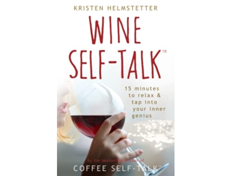 Livro Wine SelfTalk 15 Minutes to Relax Tap Into Your Inner Genius de Kristen Helmstetter (Inglês)