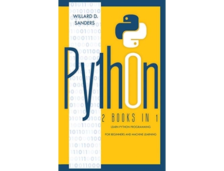 Livro Python 2 books in 1 learn python programming for beginners and machine learning de Willard D Sanders (Inglês)