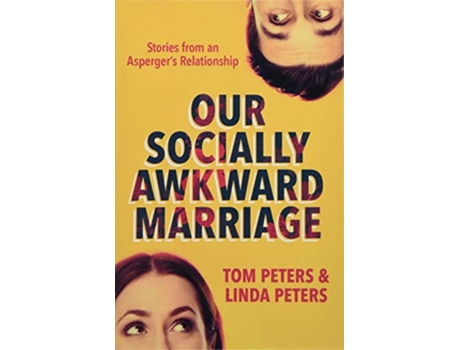 Livro Our Socially Awkward Marriage Stories from an Aspergers Relationship de Tom Peters Linda Peters (Inglês)