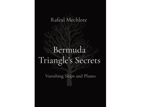 Livro Bermuda Triangles Secrets Vanishing Ships and Planes de Rafeal Mechlore (Inglês)