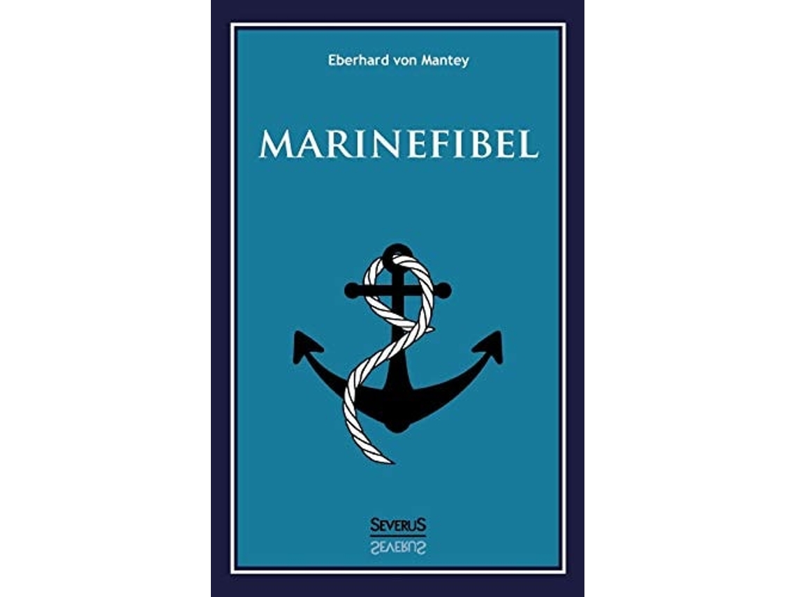 Livro Marinefibel. Ein Handbuch Für Die Seefahrt De Eberhard Von Mantey (alemão)