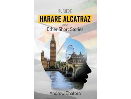 Livro Inside Harare Alcatraz and Other Short Stories de Andrew Chatora (Inglês - Capa Dura)