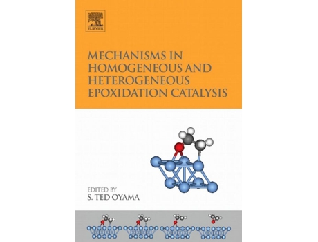 Livro Mechanisms in Homogeneous and Heterogeneous Epoxidation Catalysis de S Ted Oyama (Inglês - Capa Dura)