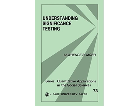 Livro Understanding Significance Testing Quantitative Applications in the Social Sciences de Lawrence B Mohr (Inglês)