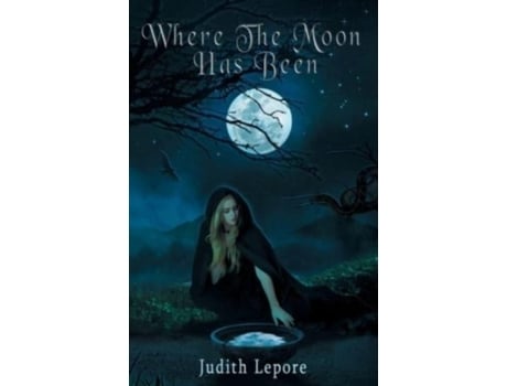 Livro Where The Moon Has Been De Lepore, Judith Et Al. (inglês)