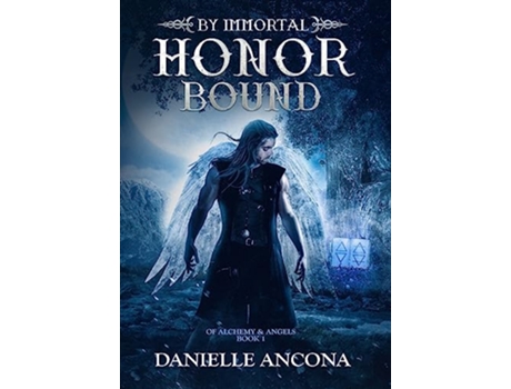 Livro By Immortal Honor Bound Of Alchemy and Angels de Danielle Ancona (Inglês - Capa Dura)