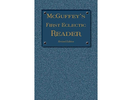 Livro McGuffeys First Eclectic Reader de William Holmes Mcguffey (Inglês - Capa Dura)