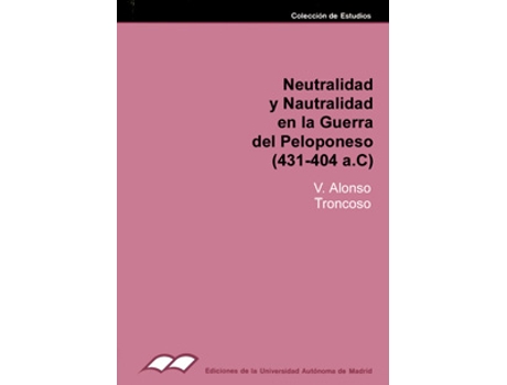 Livro Neutralidad Y Neutralismo En La Guerra Del Peloponeso (431-4 de Victo Alonso Troncoso (Espanhol)