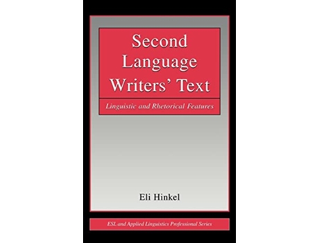 Livro Second Language Writers Text Linguistic and Rhetorical Features ESL Applied Linguistics Professional Series de Eli Hinkel (Inglês)