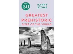 Livro The 50 Greatest Prehistoric Sites of the World de Barry Stone (Inglês)