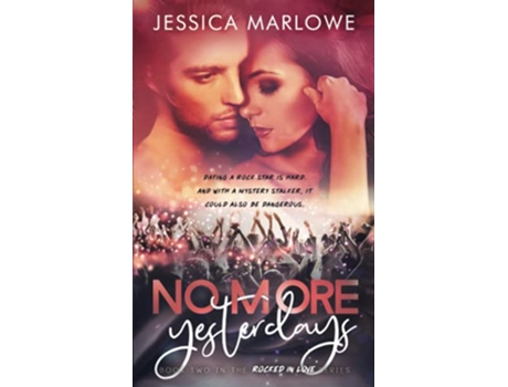 Livro No More Yesterdays A Rockstar Romance Rocked in Love de Jessica Marlowe (Inglês)