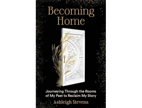 Livro Becoming Home Journeying Through the Rooms of My Past to Reclaim My Story de Ashleigh G Stevens (Inglês)