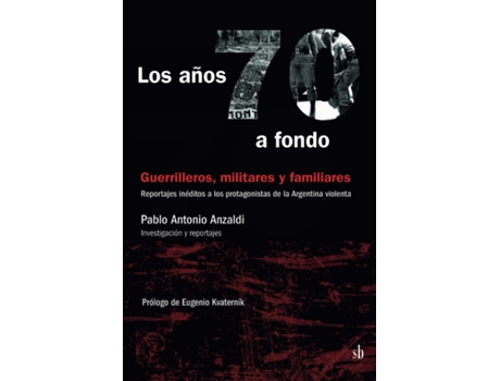 Livro Los Años 70 A Fondo. Militares, Guerrilleros Y Familiares de Pablo Antonio Anzaldi (Espanhol)
