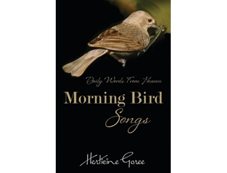 Livro Morning Bird Songs Daily Words From Heaven! De Herticine Goree (inglês)