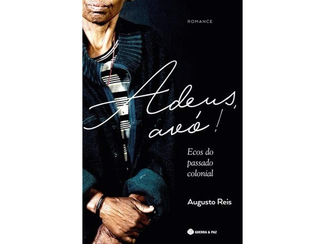 Livro Adeus, Avó! Ecos Do Passado Colonial De Augusto Reis (português)