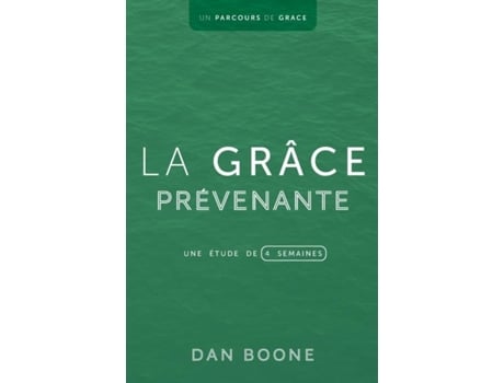Livro La grâce prévenante Une étude de quatre semaines de Dan Boone (Inglês)