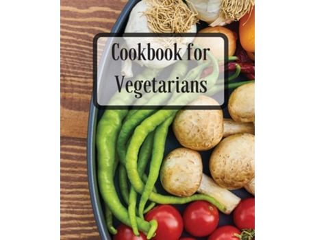 Livro Cookbook For Vegetarians More Than 70 Recipes Healthy, Delicious Meals For Busy People De Susette Thorson (inglês)