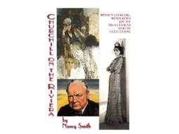 Livro Churchill On The Riviera Winston Churchill, Wendy Reves And The Villa La Pausa Built By Coco Chanel De Nancy Smith (inglês)