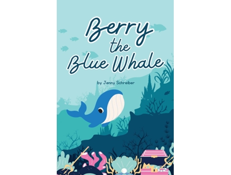 Livro Berry the Blue Whale Discover the Magnificent Underwater World of Blue Whales de Jenny Schreiber (Inglês)