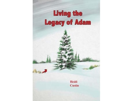 Livro Living The Legacy Of Adam De Heidi Custin (inglês)