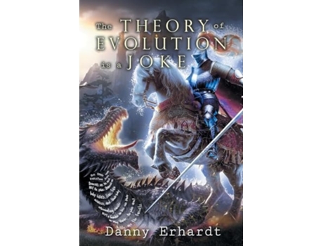 Livro The Theory of Evolution is a Joke de Danny Erhardt (Inglês)