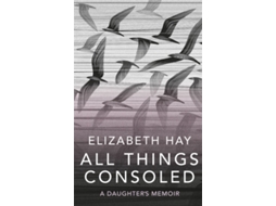 Livro All Things Consoled de Elizabeth Hay (Inglês - Capa Dura)