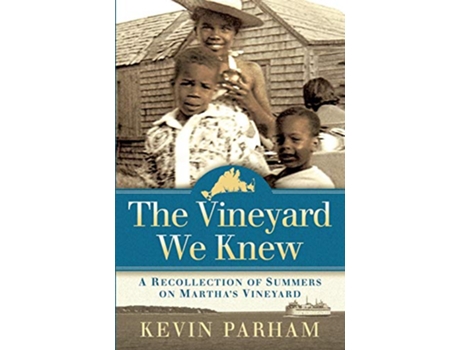 Livro The Vineyard We Knew A Recollection of Summers on Marthas Vineyard de Kevin J Parham (Inglês)