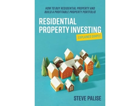 Livro Residential Property Investing Explained Simply de Steve Palise (Inglês)